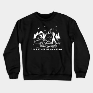 I'd Rather Be Camping Crewneck Sweatshirt